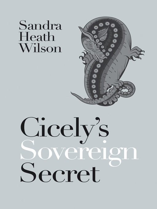 Title details for Cicely's Sovereign Secret by Sandra Heath Wilson - Available